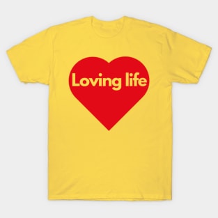 Loving life T-Shirt